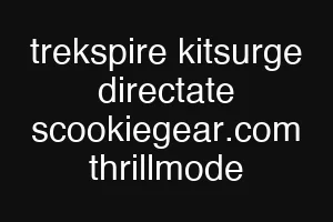 trekspire kitsurge directate scookiegear.com thrillmode