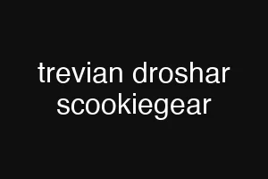 trevian droshar scookiegear